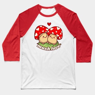 Mush Love Baseball T-Shirt